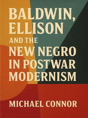 cover image of Baldwin, Ellison, and the New Negro in Postwar Modernism